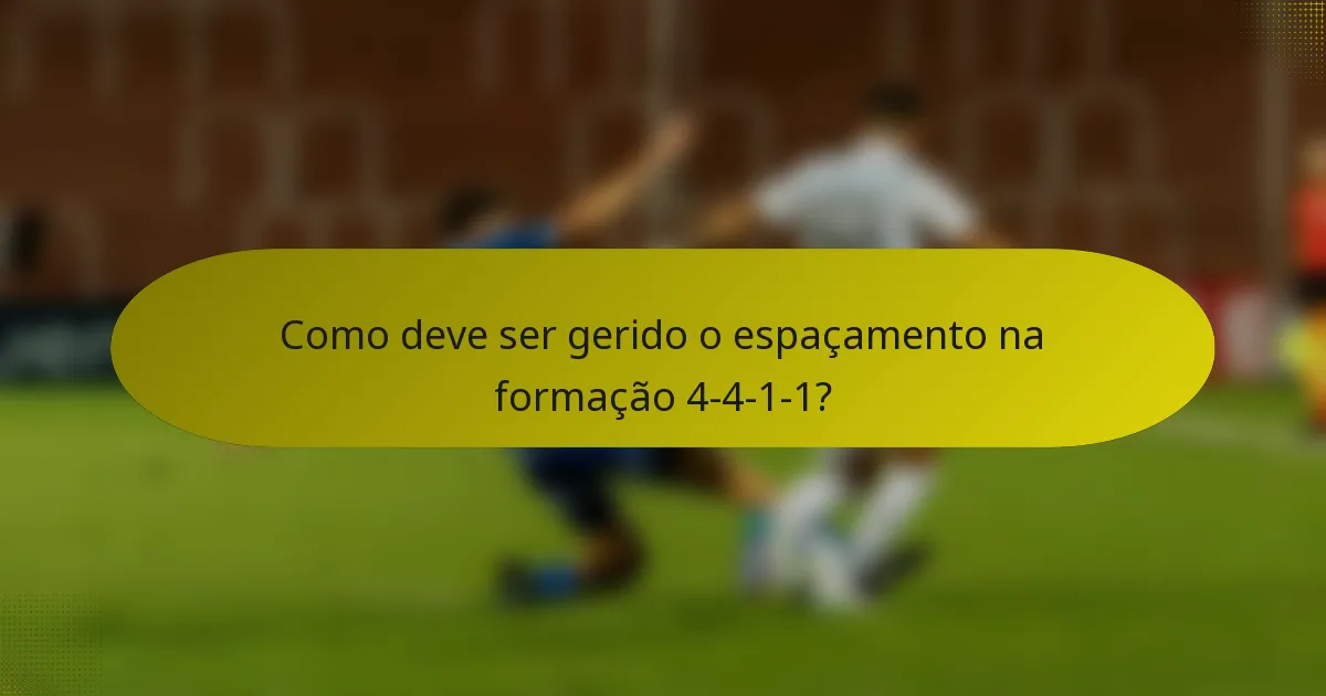 Como deve ser gerido o espaçamento na formação 4-4-1-1?