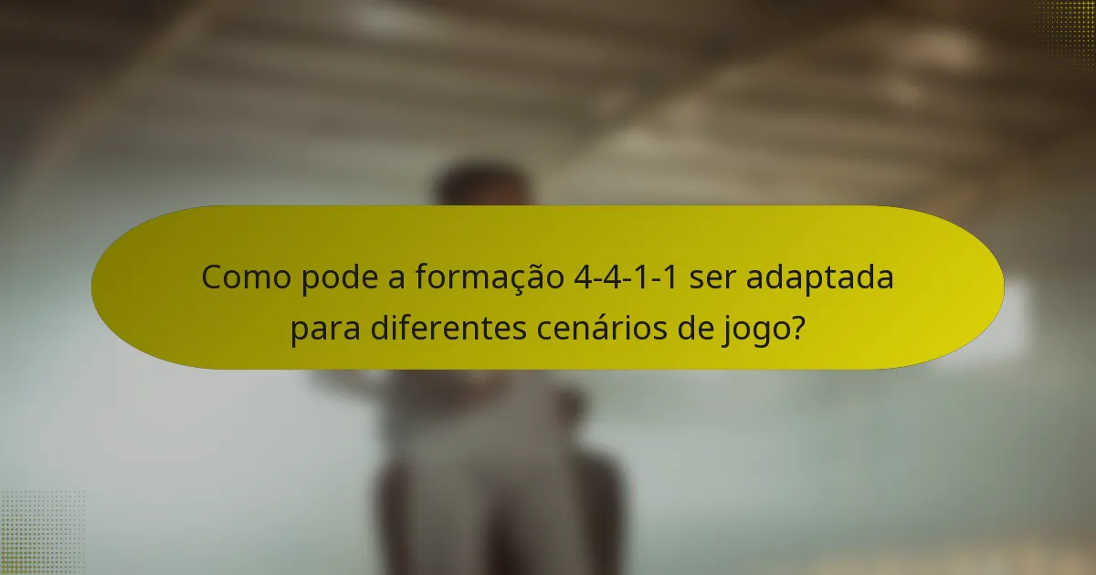 Como pode a formação 4-4-1-1 ser adaptada para diferentes cenários de jogo?