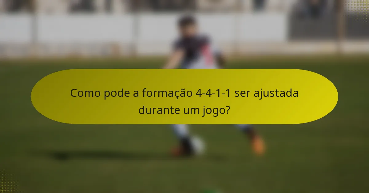 Como pode a formação 4-4-1-1 ser ajustada durante um jogo?