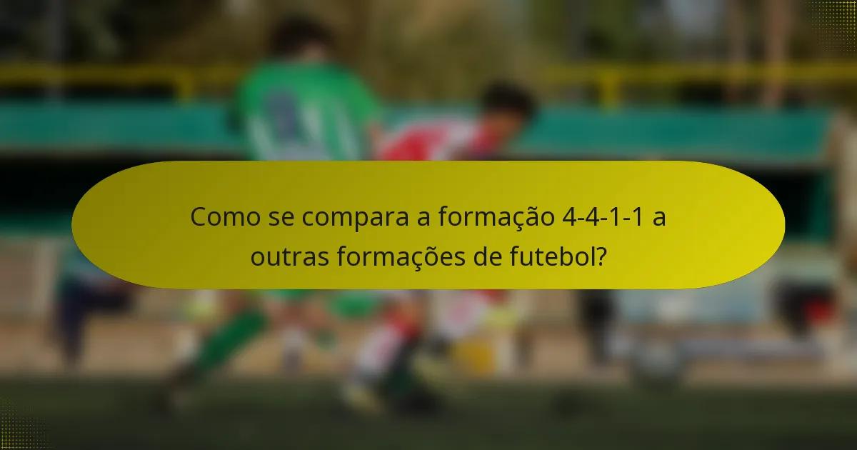 Como se compara a formação 4-4-1-1 a outras formações de futebol?