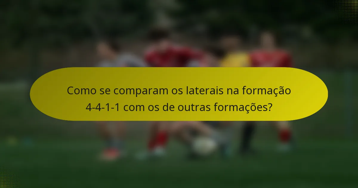 Como se comparam os laterais na formação 4-4-1-1 com os de outras formações?