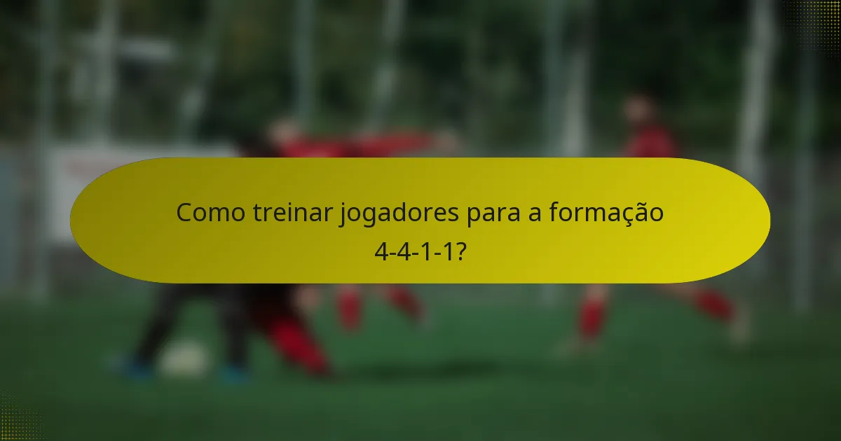 Como treinar jogadores para a formação 4-4-1-1?