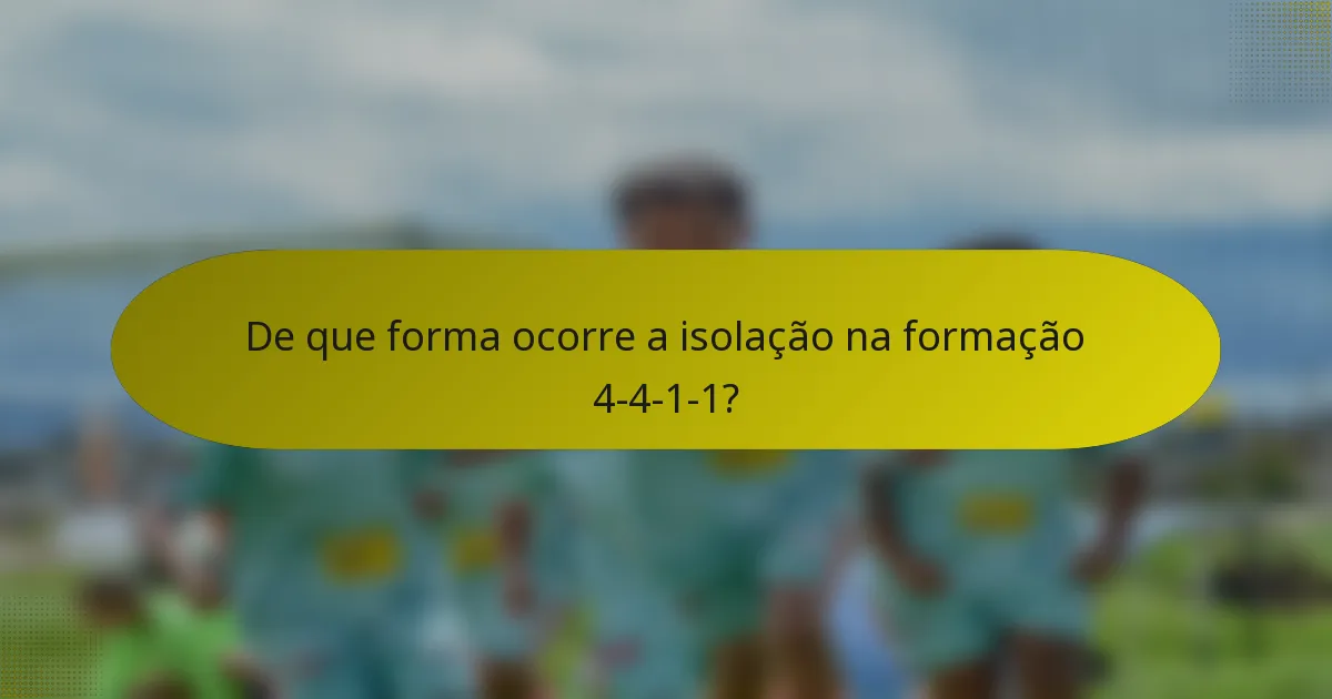 De que forma ocorre a isolação na formação 4-4-1-1?