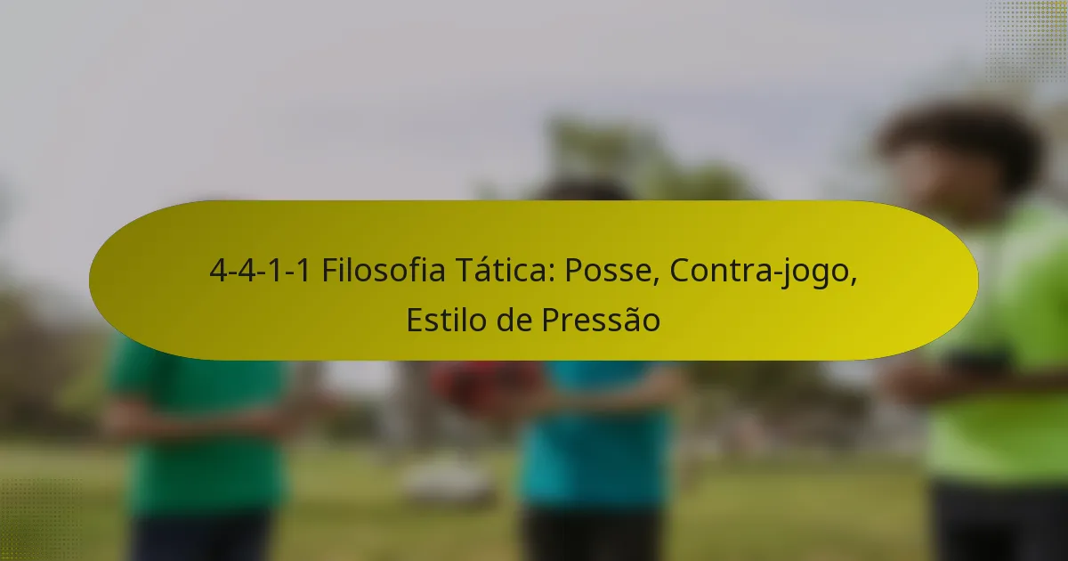4-4-1-1 Filosofia Tática: Posse, Contra-jogo, Estilo de Pressão