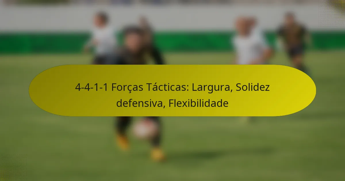 4-4-1-1 Forças Tácticas: Largura, Solidez defensiva, Flexibilidade