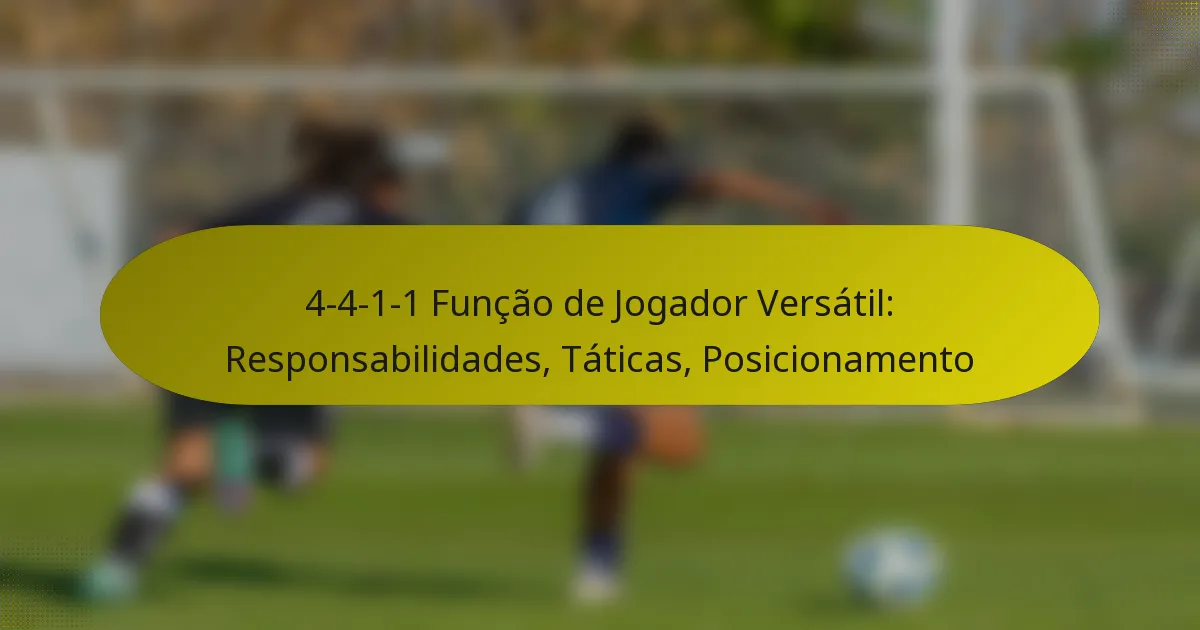 4-4-1-1 Função de Jogador Versátil: Responsabilidades, Táticas, Posicionamento