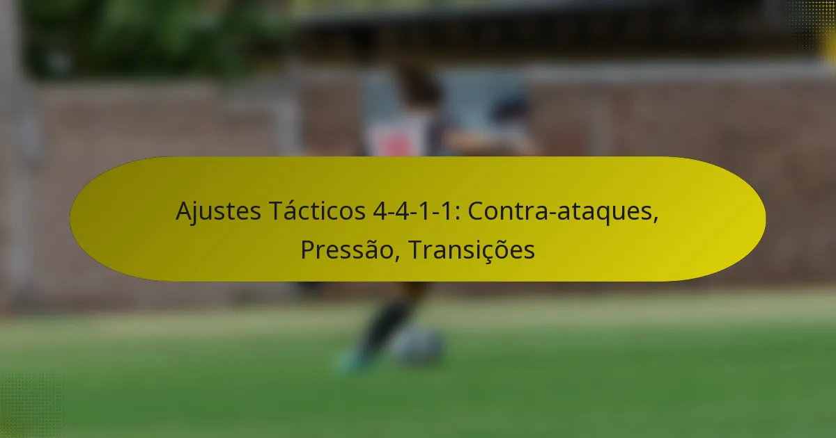 Ajustes Tácticos 4-4-1-1: Contra-ataques, Pressão, Transições