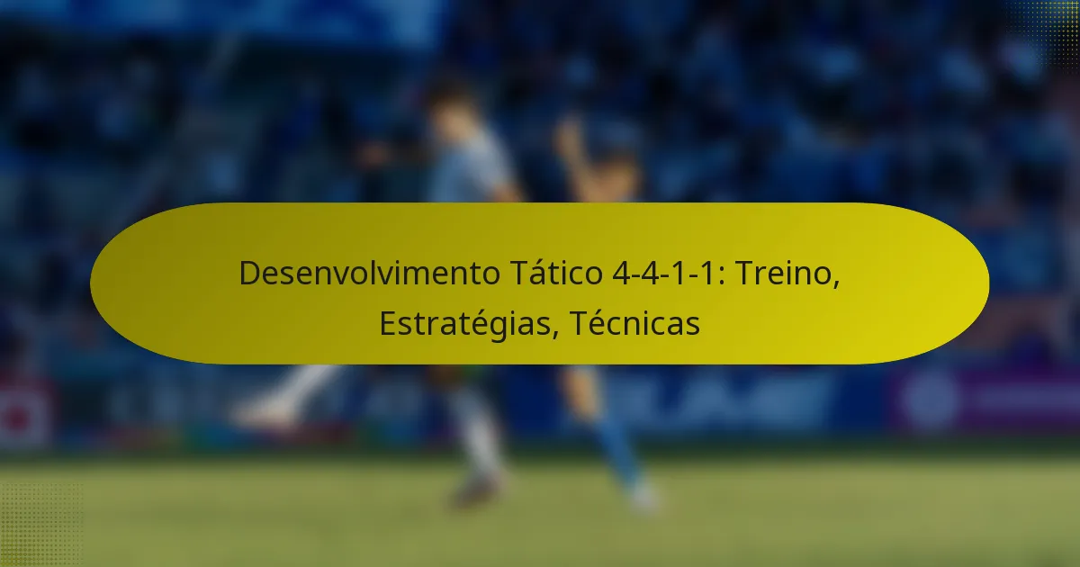 Desenvolvimento Tático 4-4-1-1: Treino, Estratégias, Técnicas