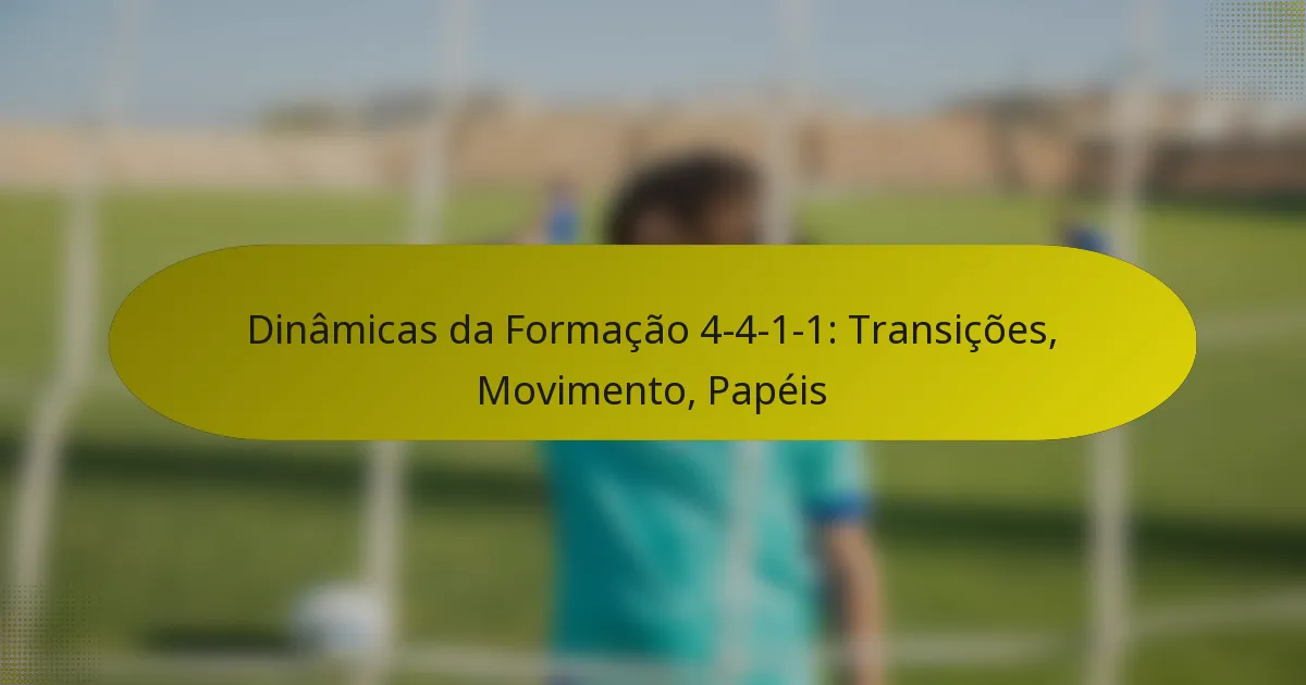 Dinâmicas da Formação 4-4-1-1: Transições, Movimento, Papéis