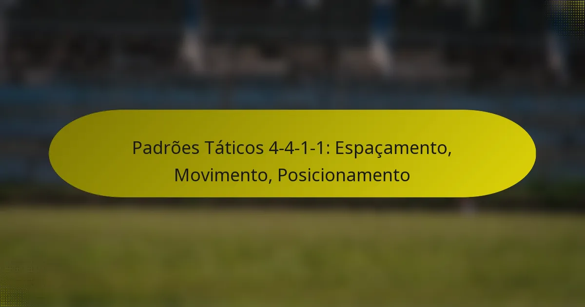Padrões Táticos 4-4-1-1: Espaçamento, Movimento, Posicionamento