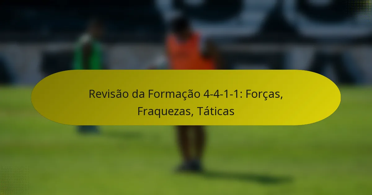Revisão da Formação 4-4-1-1: Forças, Fraquezas, Táticas