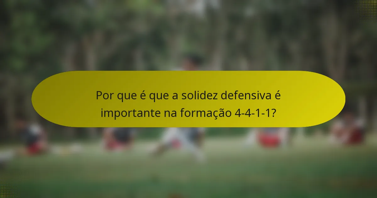 Por que é que a solidez defensiva é importante na formação 4-4-1-1?