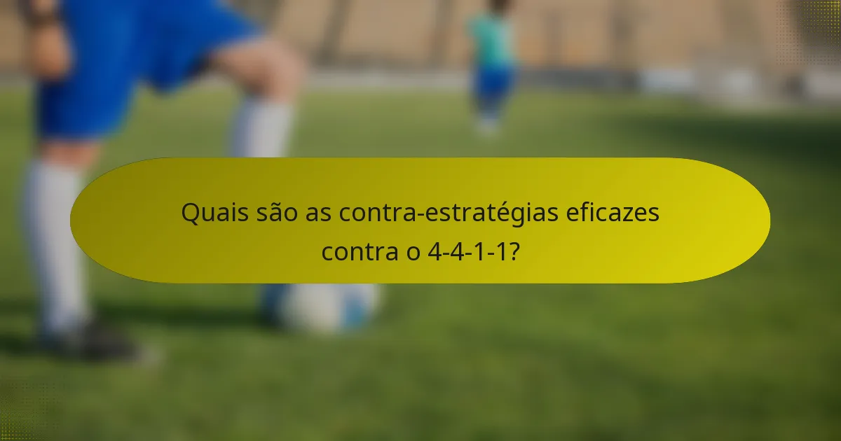 Quais são as contra-estratégias eficazes contra o 4-4-1-1?