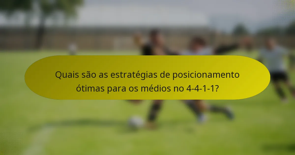 Quais são as estratégias de posicionamento ótimas para os médios no 4-4-1-1?