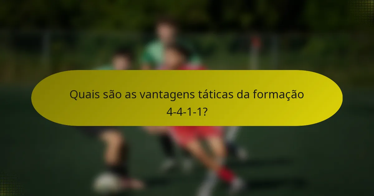 Quais são as vantagens táticas da formação 4-4-1-1?