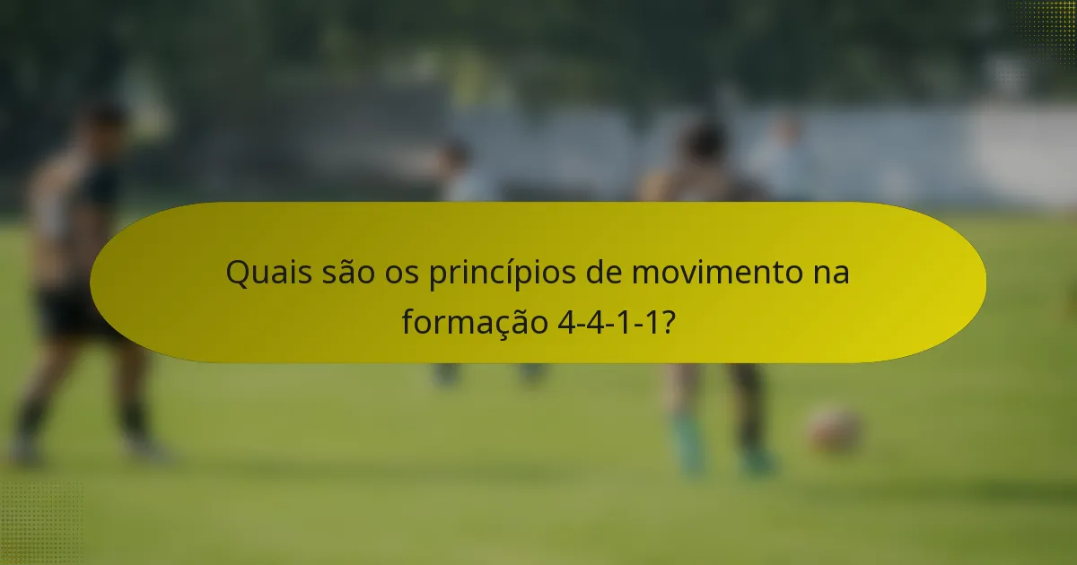 Quais são os princípios de movimento na formação 4-4-1-1?