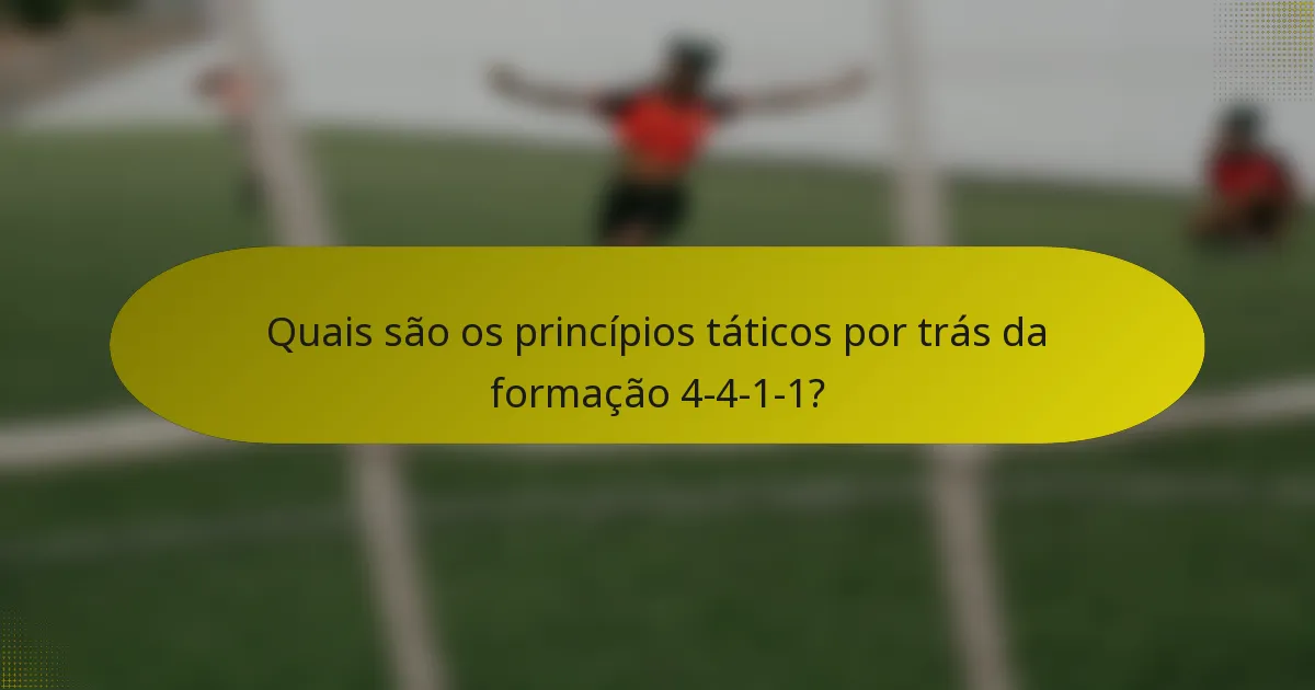 Quais são os princípios táticos por trás da formação 4-4-1-1?